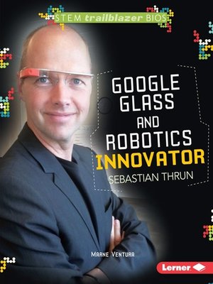 cover image of Google Glass and Robotics Innovator Sebastian Thrun
